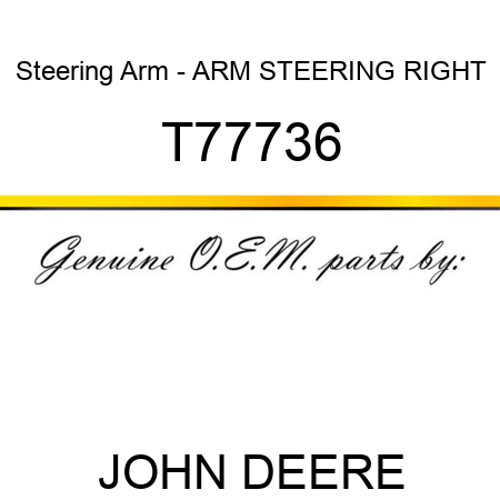 Steering Arm - ARM, STEERING RIGHT T77736
