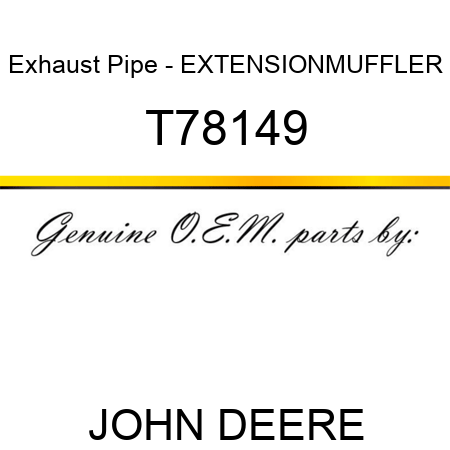 Exhaust Pipe - EXTENSION,MUFFLER T78149