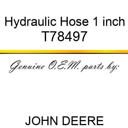 Hydraulic Hose 1 inch T78497