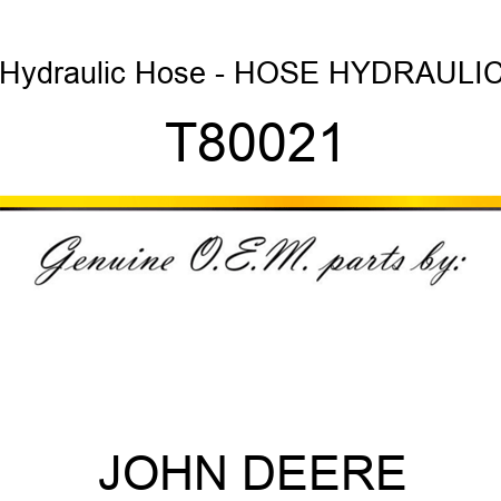 Hydraulic Hose - HOSE, HYDRAULIC T80021