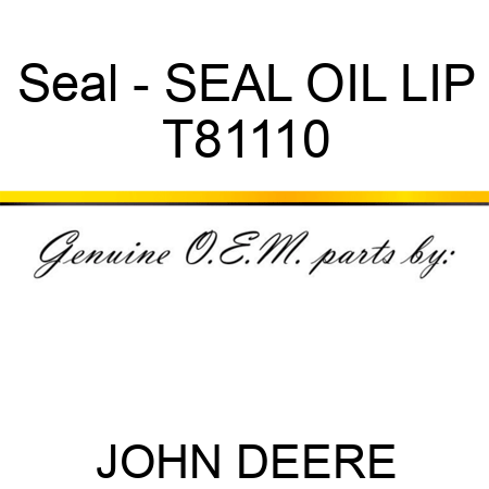 Seal - SEAL, OIL LIP T81110