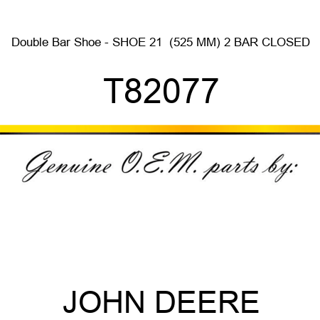 Double Bar Shoe - SHOE, 21  (525 MM) 2 BAR, CLOSED T82077