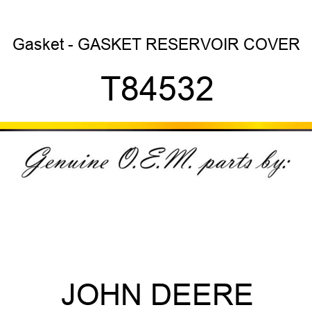 Gasket - GASKET, RESERVOIR COVER T84532
