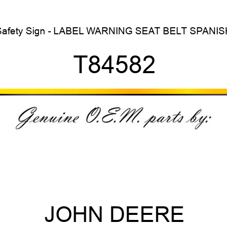 Safety Sign - LABEL, WARNING SEAT BELT, SPANISH T84582