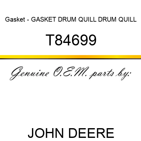 Gasket - GASKET, DRUM QUILL DRUM QUILL T84699