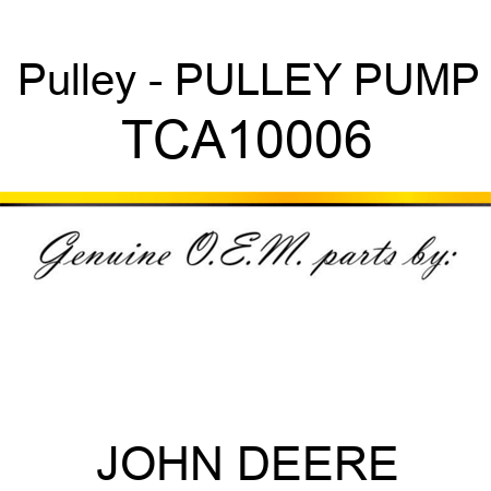 Pulley - PULLEY, PUMP TCA10006