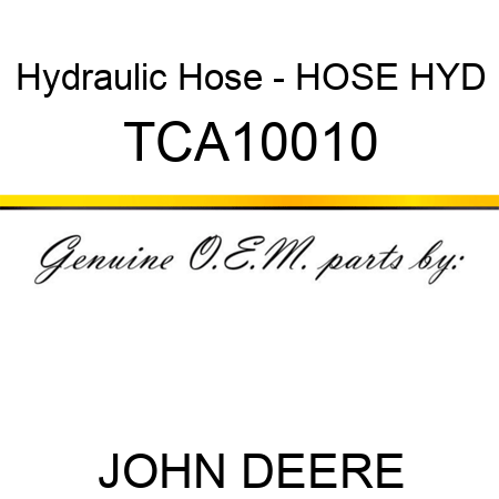 Hydraulic Hose - HOSE, HYD TCA10010