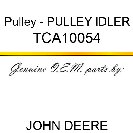 Pulley - PULLEY, IDLER TCA10054