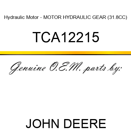 Hydraulic Motor - MOTOR, HYDRAULIC GEAR (31.8CC) TCA12215