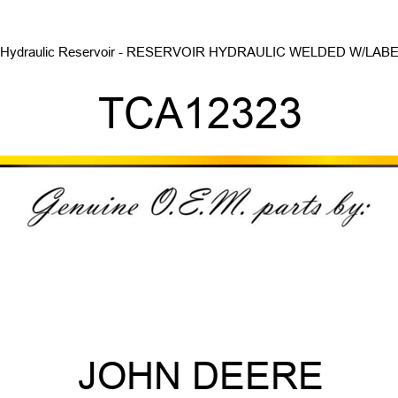Hydraulic Reservoir - RESERVOIR, HYDRAULIC, WELDED W/LABE TCA12323