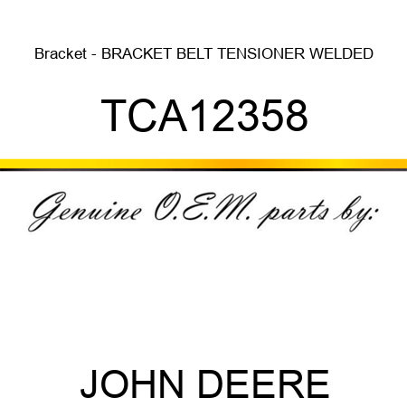 Bracket - BRACKET, BELT TENSIONER, WELDED TCA12358