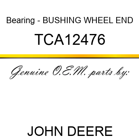 Bearing - BUSHING, WHEEL END TCA12476