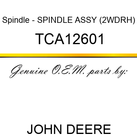 Spindle - SPINDLE, ASSY (2WD,RH) TCA12601