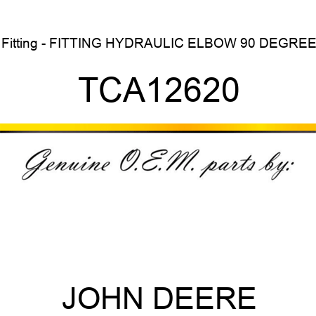Fitting - FITTING, HYDRAULIC, ELBOW 90 DEGREE TCA12620