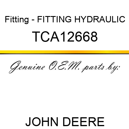 Fitting - FITTING, HYDRAULIC TCA12668