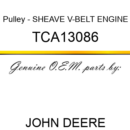 Pulley - SHEAVE, V-BELT ENGINE TCA13086