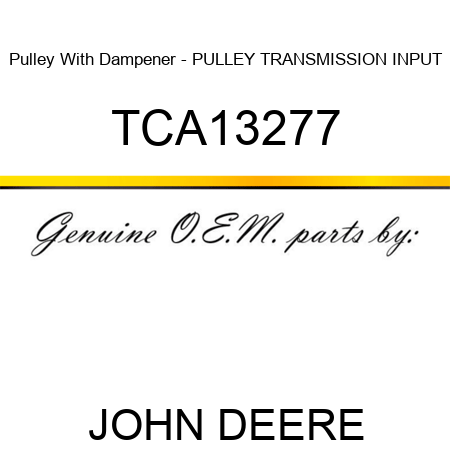Pulley With Dampener - PULLEY, TRANSMISSION INPUT TCA13277