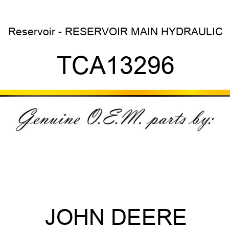 Reservoir - RESERVOIR, MAIN HYDRAULIC TCA13296