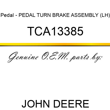 Pedal - PEDAL, TURN BRAKE ASSEMBLY (LH) TCA13385