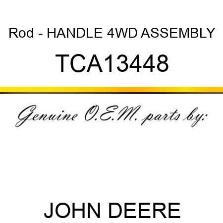 Rod - HANDLE, 4WD ASSEMBLY TCA13448