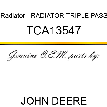 Radiator - RADIATOR, TRIPLE PASS TCA13547