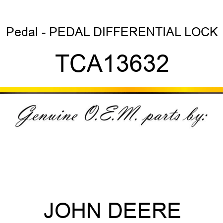 Pedal - PEDAL, DIFFERENTIAL LOCK TCA13632