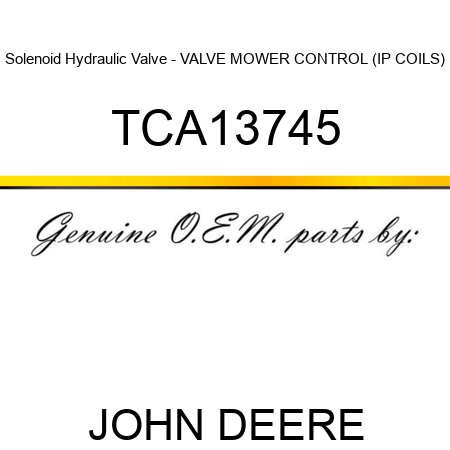 Solenoid Hydraulic Valve - VALVE, MOWER CONTROL (IP COILS) TCA13745