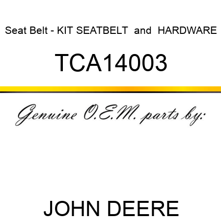 Seat Belt - KIT, SEATBELT & HARDWARE TCA14003