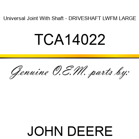 Universal Joint With Shaft - DRIVESHAFT, LWFM LARGE TCA14022