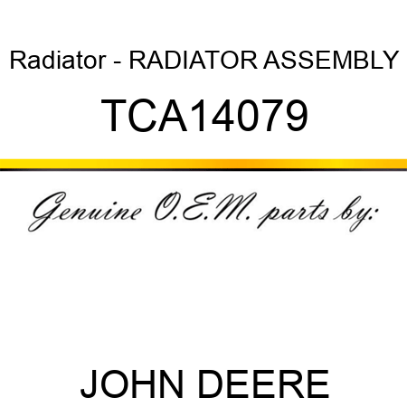 Radiator - RADIATOR, ASSEMBLY TCA14079