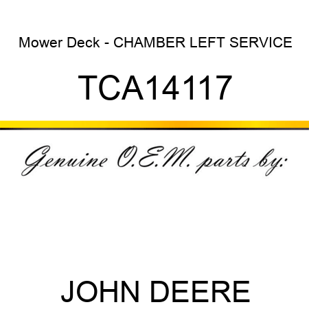 Mower Deck - CHAMBER, LEFT SERVICE TCA14117