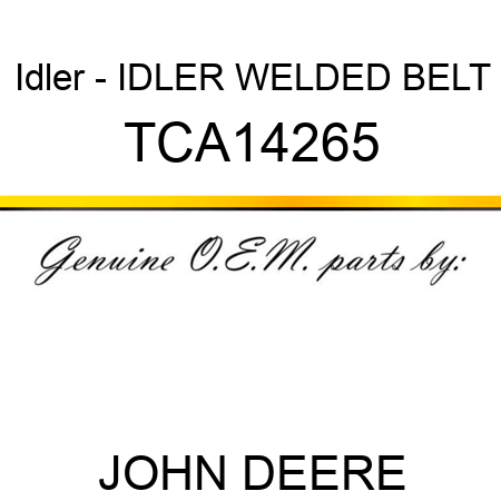 Idler - IDLER, WELDED BELT TCA14265