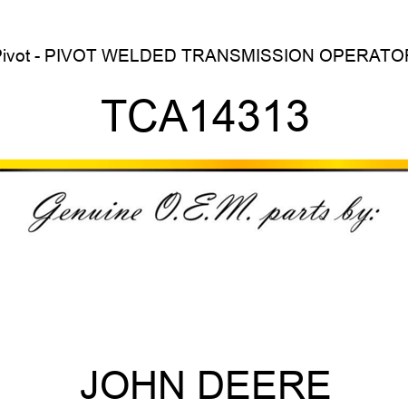 Pivot - PIVOT, WELDED TRANSMISSION OPERATOR TCA14313
