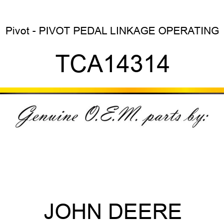 Pivot - PIVOT, PEDAL LINKAGE OPERATING TCA14314