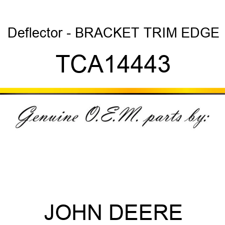 Deflector - BRACKET, TRIM EDGE TCA14443