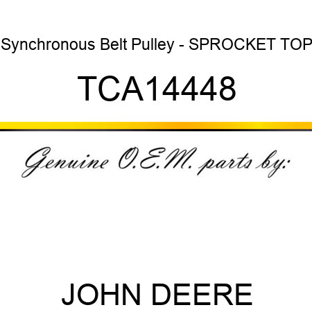 Synchronous Belt Pulley - SPROCKET, TOP TCA14448