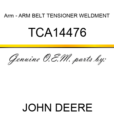Arm - ARM, BELT TENSIONER WELDMENT TCA14476