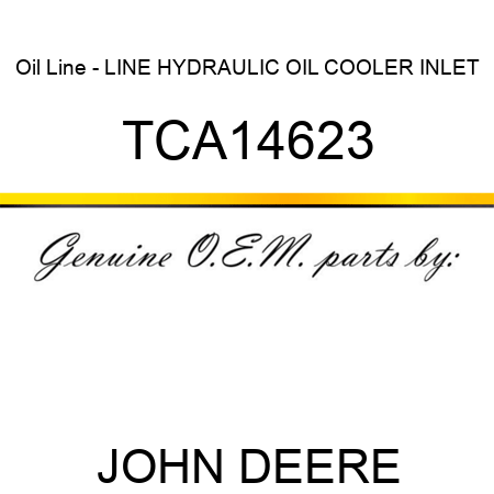 Oil Line - LINE, HYDRAULIC OIL COOLER INLET TCA14623