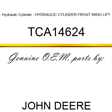 Hydraulic Cylinder - HYDRAULIC CYLINDER, FRONT WING LIFT TCA14624