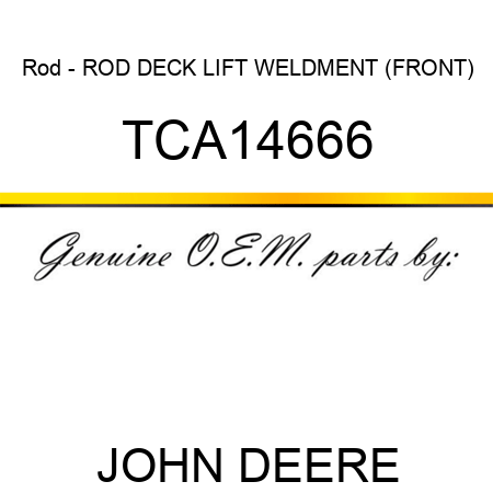 Rod - ROD, DECK LIFT WELDMENT (FRONT) TCA14666