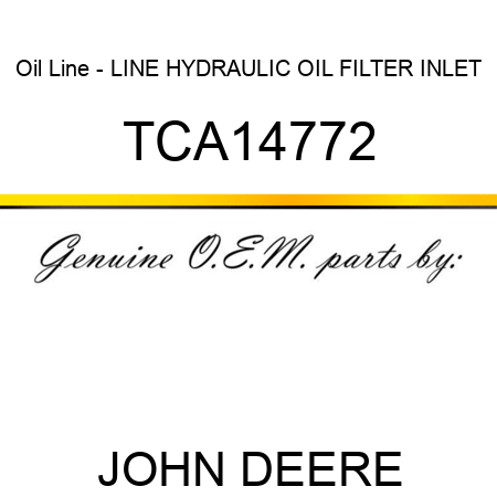 Oil Line - LINE, HYDRAULIC, OIL FILTER INLET TCA14772
