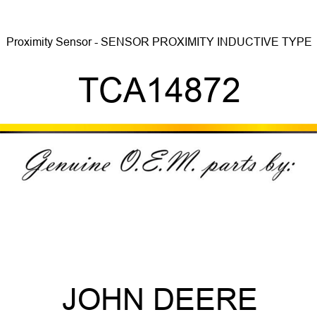 Proximity Sensor - SENSOR, PROXIMITY, INDUCTIVE TYPE TCA14872