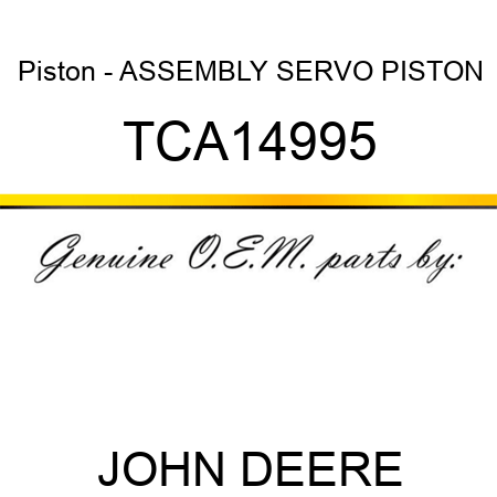 Piston - ASSEMBLY, SERVO PISTON TCA14995