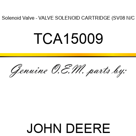 Solenoid Valve - VALVE, SOLENOID CARTRIDGE (SV08 N/C TCA15009
