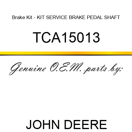 Brake Kit - KIT, SERVICE BRAKE PEDAL SHAFT TCA15013