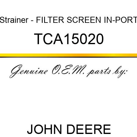 Strainer - FILTER SCREEN, IN-PORT TCA15020