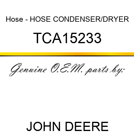 Hose - HOSE, CONDENSER/DRYER TCA15233