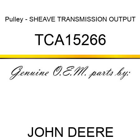 Pulley - SHEAVE, TRANSMISSION OUTPUT TCA15266
