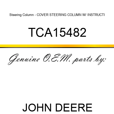 Steering Column - COVER, STEERING COLUMN W/ INSTRUCTI TCA15482