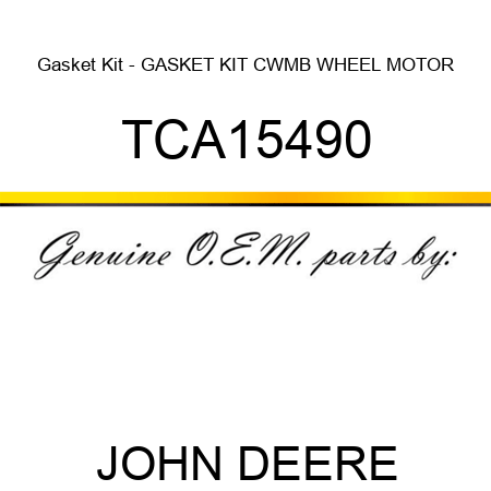 Gasket Kit - GASKET KIT, CWMB WHEEL MOTOR TCA15490